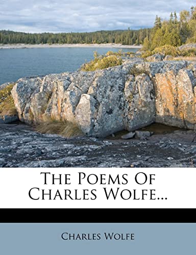 The Poems Of Charles Wolfe... (9781276519175) by Wolfe, Charles