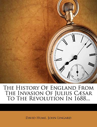 The History Of England From The Invasion Of Julius CÃ¦sar To The Revolution In 1688... (9781276572262) by Hume, David; Lingard, John