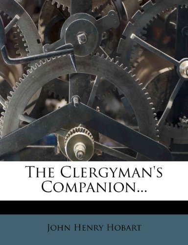 The Clergyman's Companion... (9781276582612) by Hobart, John Henry
