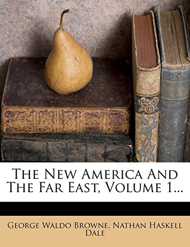 The New America and the Far East, Volume 1... (9781276600972) by Browne, George Waldo