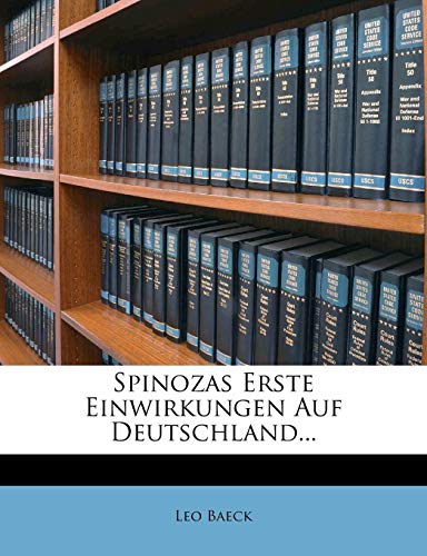 Spinozas erste Einwirkungen auf Deutschland. (German Edition) (9781276616508) by Baeck, Leo