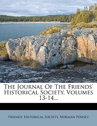 Stock image for The Journal of the Friends Historical Society, Volumes 13-14. for sale by Ebooksweb