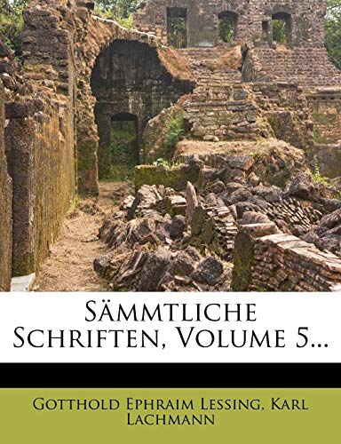 SÃ¤mmtliche Schriften, Volume 5... (German Edition) (9781276712798) by Lessing, Gotthold Ephraim; Lachmann, Karl