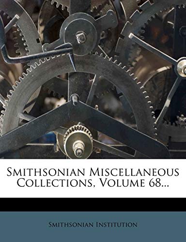 Smithsonian Miscellaneous Collections, Volume 68... (9781276714198) by Institution, Smithsonian