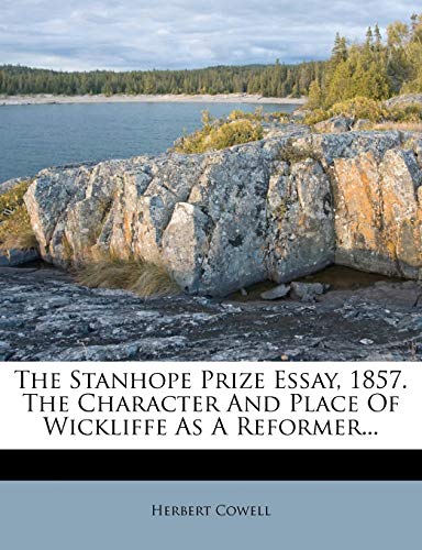 Stock image for The Stanhope Prize Essay, 1857. the Character and Place of Wickliffe as a Reformer. for sale by Ebooksweb