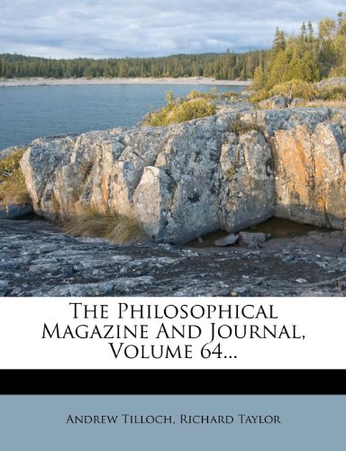 The Philosophical Magazine And Journal, Volume 64... (9781276824002) by Tilloch, Andrew; Taylor, Richard