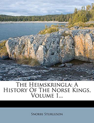9781276857260: The Heimskringla: A History of the Norse Kings, Volume 1...