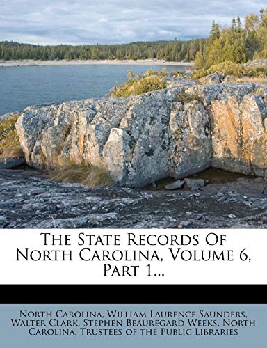 The State Records Of North Carolina, Volume 6, Part 1... (9781276905251) by Carolina, North; Clark, Walter