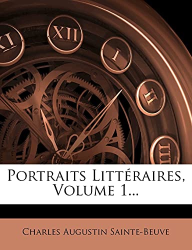 Portraits LittÃ©raires, Volume 1... (French Edition) (9781276920681) by Sainte-Beuve, Charles Augustin