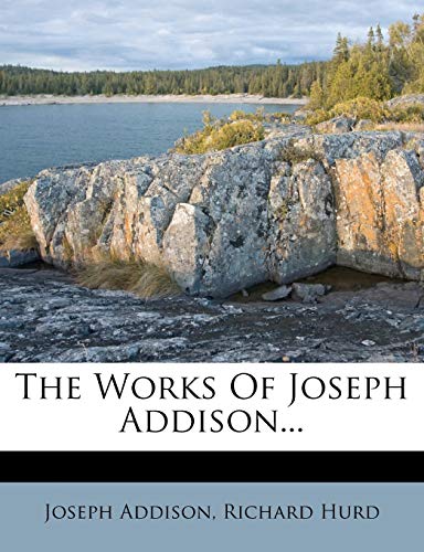 The Works Of Joseph Addison... (9781276935579) by Addison, Joseph; Hurd, Richard