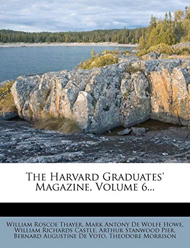 The Harvard Graduates' Magazine, Volume 6... (9781276978705) by Thayer, William Roscoe