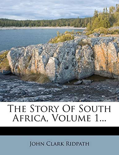 The Story Of South Africa, Volume 1... (9781276999410) by Ridpath, John Clark