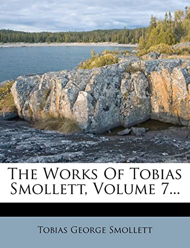 The Works Of Tobias Smollett, Volume 7... (9781277040456) by Smollett, Tobias George