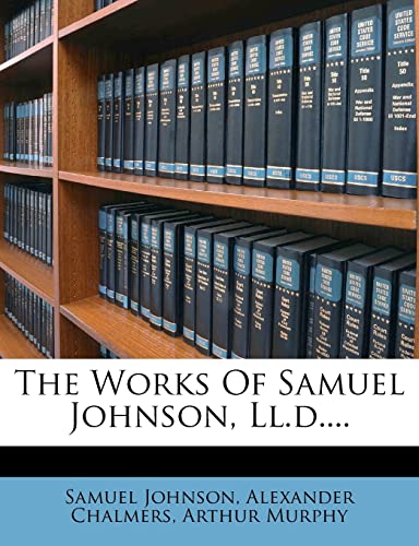The Works Of Samuel Johnson, Ll.d.... (9781277041873) by Johnson, Samuel; Chalmers, Alexander; Murphy, Arthur