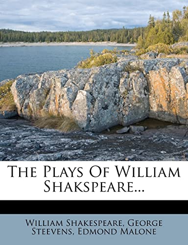 The Plays Of William Shakspeare... (9781277068047) by Shakespeare, William; Steevens, George; Malone, Edmond