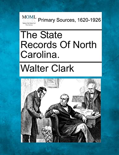 The State Records Of North Carolina. (9781277087178) by Clark J.D., Walter