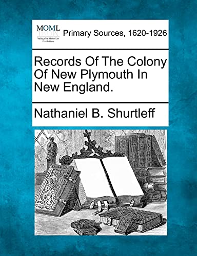 Stock image for Records of the Colony of New Plymouth in New England. for sale by Lucky's Textbooks