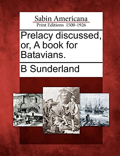 9781277117516: Prelacy discussed, or, A book for Batavians.