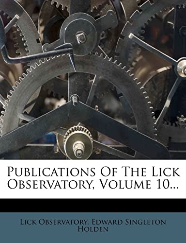 Publications Of The Lick Observatory, Volume 10... (9781277179408) by Observatory, Lick