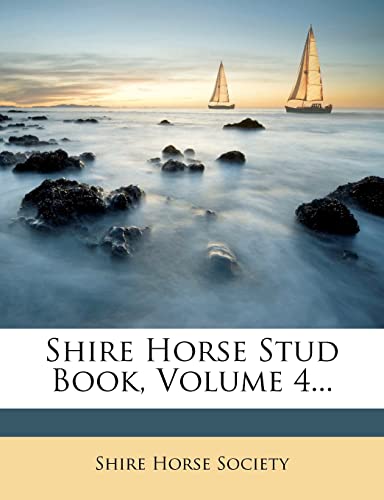 9781277205480: Shire Horse Stud Book, Volume 4...