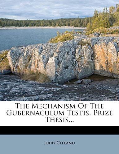 The Mechanism Of The Gubernaculum Testis. Prize Thesis... (9781277245639) by Cleland, John