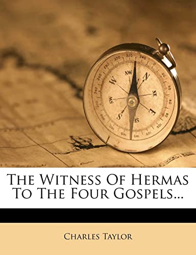 The Witness Of Hermas To The Four Gospels... (9781277309348) by Taylor, Charles