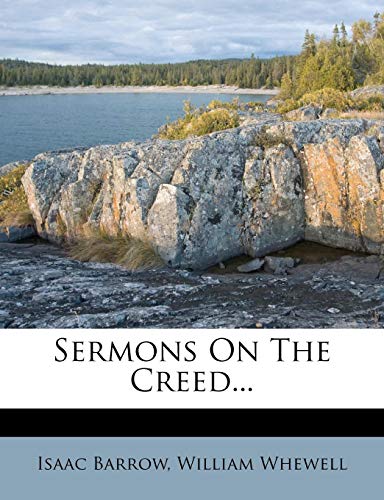 Sermons On The Creed... (9781277314960) by Barrow, Isaac; Whewell, William