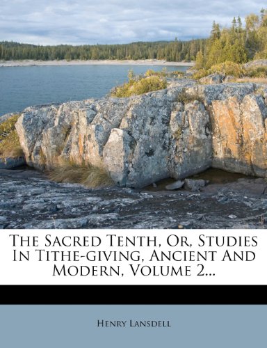 9781277332377: The Sacred Tenth, Or, Studies In Tithe-giving, Ancient And Modern, Volume 2...