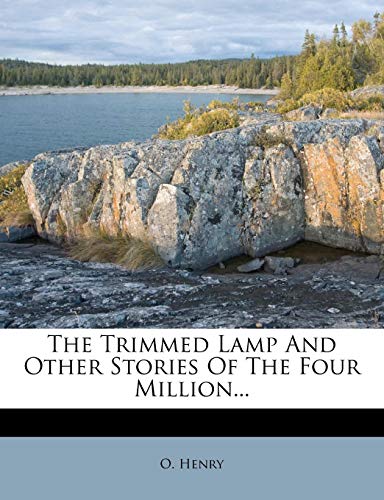The Trimmed Lamp And Other Stories Of The Four Million... (9781277342895) by Henry, O.
