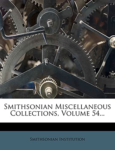 Smithsonian Miscellaneous Collections, Volume 54... (9781277451221) by Institution, Smithsonian