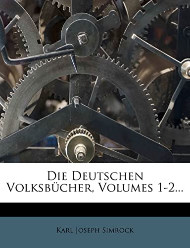 Die Deutschen VolksbÃ¼cher, Volumes 1-2... (German Edition) (9781277456813) by Simrock, Karl Joseph