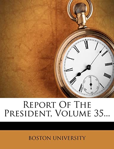 Report of the President, Volume 35... (9781277461411) by University, Boston