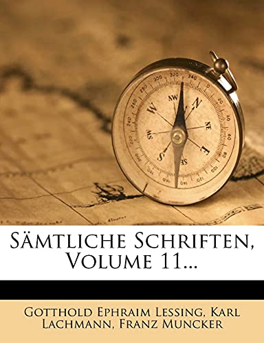 SÃ¤mtliche Schriften, Volume 11... (German Edition) (9781277510751) by Lessing, Gotthold Ephraim; Lachmann, Karl; Muncker, Franz