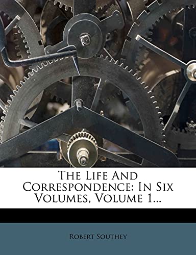 The Life and Correspondence: In Six Volumes, Volume 1... (9781277535891) by Southey, Robert