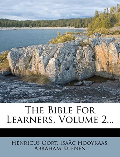 The Bible For Learners, Volume 2... (9781277662009) by Oort, Henricus; Hooykaas, IsaÃ¤c; Kuenen, Abraham