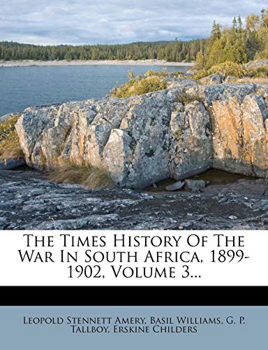 The Times History Of The War In South Africa, 1899-1902, Volume 3... (9781277733440) by Amery, Leopold Stennett; Williams, Basil