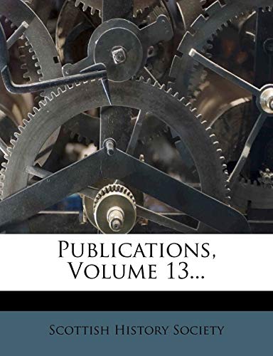 Publications, Volume 13... (9781277739923) by Society, Scottish History