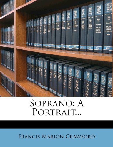 Soprano: A Portrait... (9781277765977) by Crawford, Francis Marion