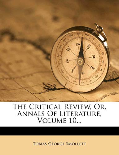 The Critical Review, Or, Annals Of Literature, Volume 10... (9781277798258) by Smollett, Tobias George