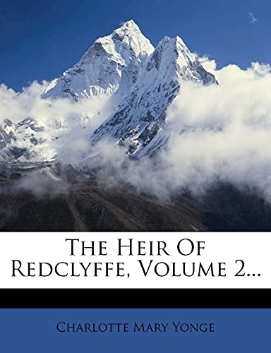 The Heir Of Redclyffe, Volume 2... (9781277848670) by Yonge, Charlotte Mary