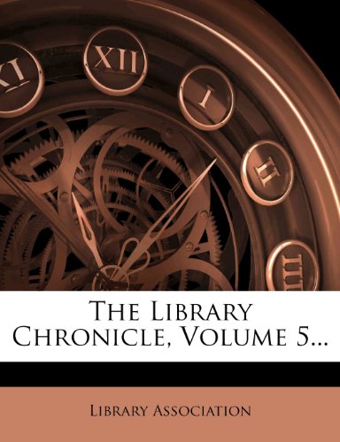 The Library Chronicle, Volume 5... (9781277877434) by Association, Library