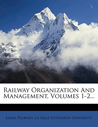 9781277898385: Railway Organization And Management, Volumes 1-2...