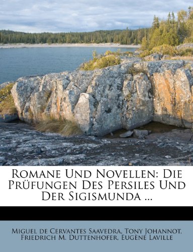 Romane Und Novellen: Die PrÃ¼fungen Des Persiles Und Der Sigismunda ... (German Edition) (9781277914955) by Johannot, Tony