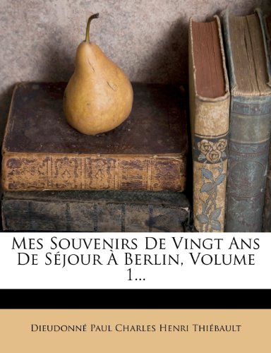 9781277942439: Mes Souvenirs De Vingt Ans De Sjour  Berlin, Volume 1...