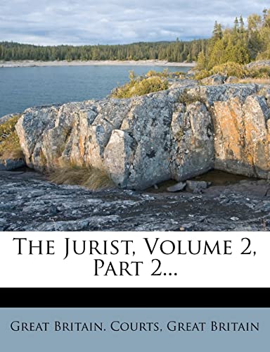 The Jurist, Volume 2, Part 2... (9781278002002) by Courts, Great Britain.; Britain, Great