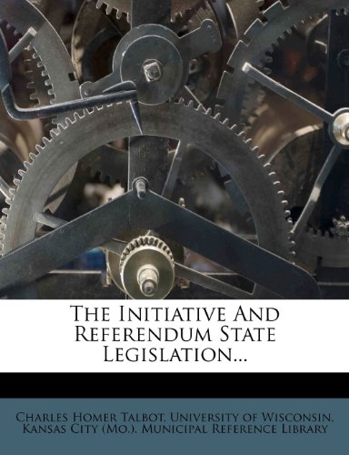 The Initiative And Referendum State Legislation... (9781278108988) by Talbot, Charles Homer