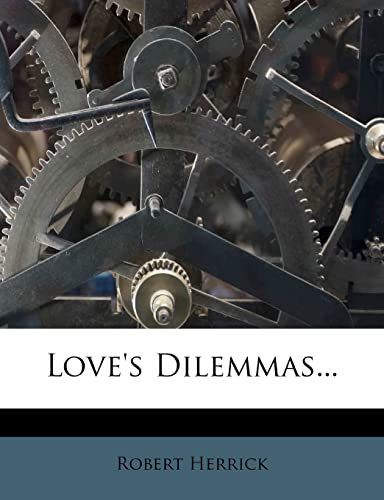 Love's Dilemmas... (9781278131337) by Herrick, Robert