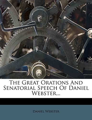 9781278261577: The Great Orations And Senatorial Speech Of Daniel Webster...