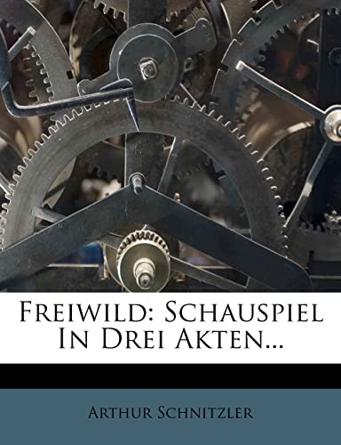 Freiwild: Schauspiel In Drei Akten... (German Edition) (9781278274102) by Schnitzler, Arthur