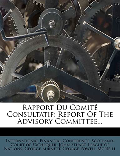Rapport Du ComitÃ© Consultatif: Report Of The Advisory Committee... (9781278274607) by Conference, International Financial; Stuart, John